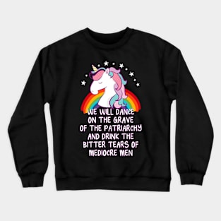 Dance On The Grave Of The Patriarchy Feminist Unicorn Crewneck Sweatshirt